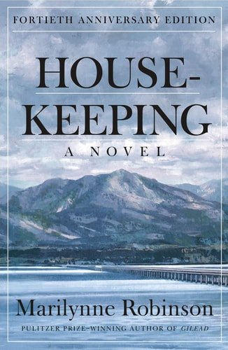 Book cover: Housekeeping (Fortieth Anniversary Edition) by Marilynne Robinson