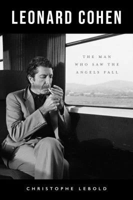 Book cover: Leonard Cohen: The Man Who Saw the Angels Fall by Christophe Lebold