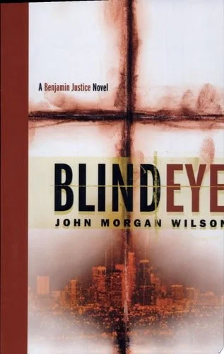 Book cover: Blind Eye A Benjamin Justice Novel by John Morgan Wilson