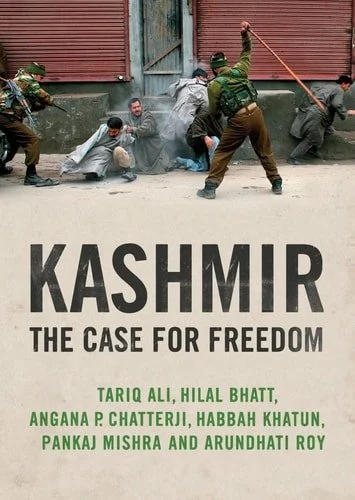 Book cover: Kashmir: The Case for Freedom by Arundhati Roy; Pankaj Mishra; Tariq Ali; Hilal Bhatt; Angana P. Chatterji