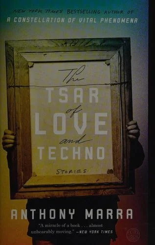 Book cover: The Tsar of Love and Techno: Stories by Anthony Marra