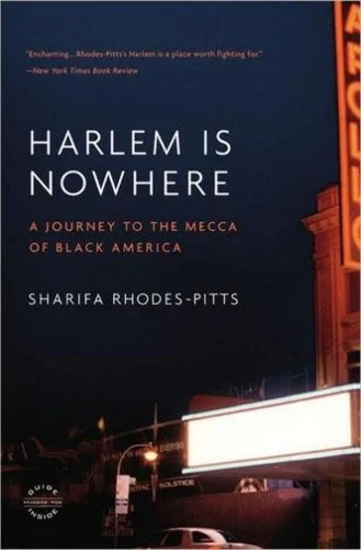 Book cover: Harlem Is Nowhere: A Journey to the Mecca of Black America by Sharifa Rhodes-Pitts
