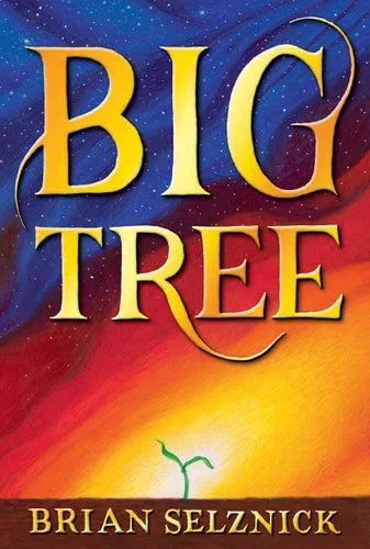 Book cover: Big Tree by Brian Selznick