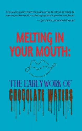 Book cover: Melting in Your Mouth The Early Work of Chocolate Waters by Chocolate Waters