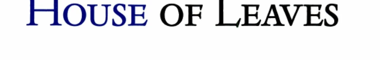 Book cover: House of Leaves: The Remastered Full-Color Edition by Mark Z. Danielewski