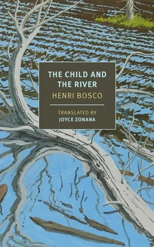 Book cover: The Child and the River (New York Review Books Classics) by Henri Bosco