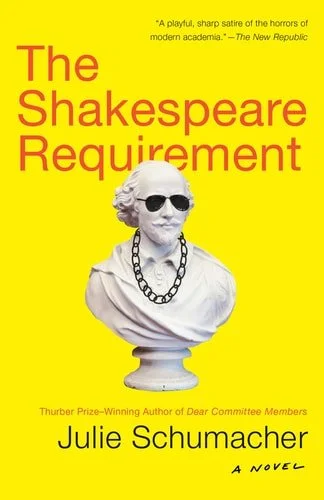 Book cover: The Shakespeare Requirement: A Novel (The Dear Committee Trilogy) by Julie Schumacher