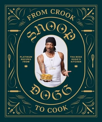 Book cover: From Crook to Cook: Platinum Recipes from Tha Boss Dogg's Kitchen (Snoop Dogg Cookbook, Celebrity Cookbook with Soul Food Recipes) (Snoop Dog x Chronicle Books) by Snoop Dogg