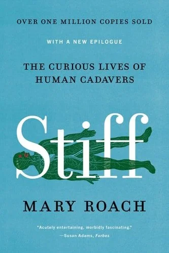 Book cover: Stiff: The Curious Lives of Human Cadavers by Mary Roach
