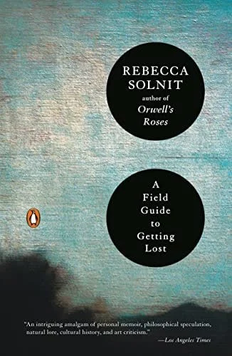 Book cover: A Field Guide to Getting Lost by Rebecca Solnit; Joy McCullough