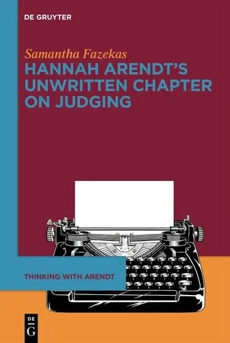 Book cover: Hannah Arendt's Unwritten Chapter on Judging by Samantha Fazekas
