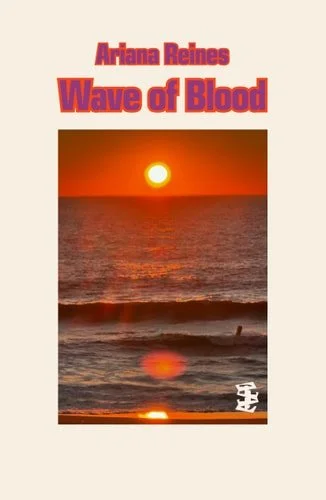 Book cover: Wave of Blood by Ariana Reines