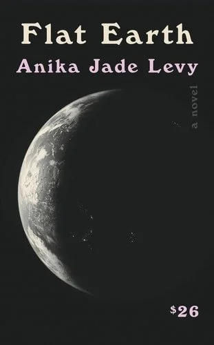 Book cover: Flat Earth: A Novel by Anika Jade Levy