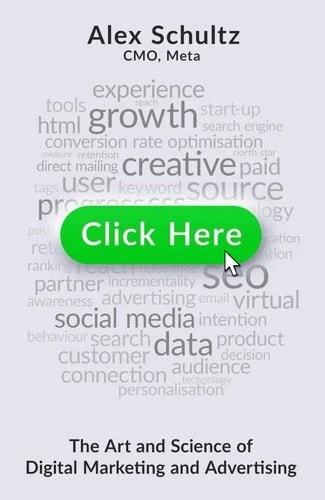 Book cover: Click Here: The Art and Science of Digital Marketing and Advertising by Alex Schultz