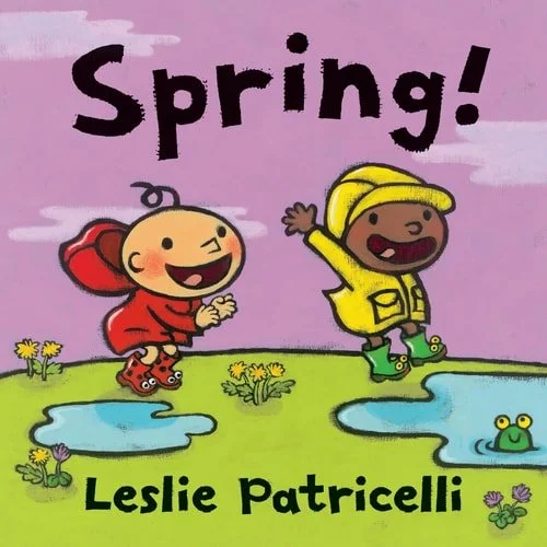 Book cover: Spring! by Leslie Patricelli