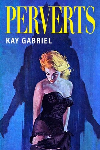 Book cover: Perverts by Kay Gabriel