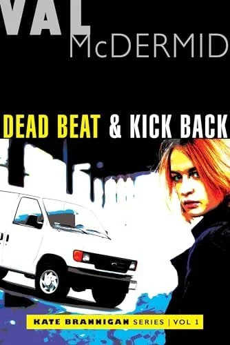 Book cover: Dead Beat and Kick Back Kate Brannigan Mysteries #1 And #2 by Val McDermid