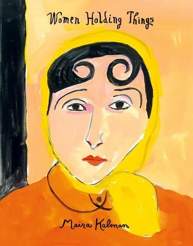 Book cover: Women Holding Things by Maira Kalman