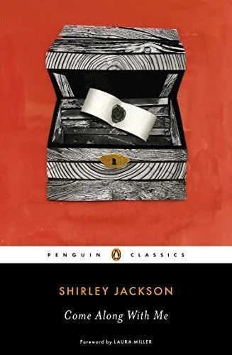 Book cover: Come Along with Me: Classic Short Stories and an Unfinished Novel (Penguin Classics) by Shirley Jackson