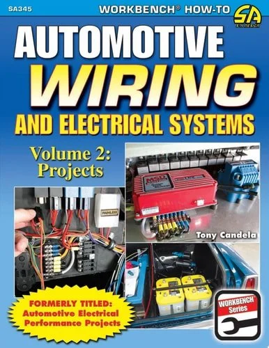 Book cover: Automotive Wiring and Electrical Systems Vol. 2 Projects by Tony Candela