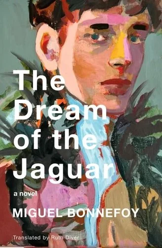Book cover: The Dream of the Jaguar A Novel by Miguel Bonnefoy