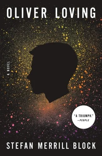 Book cover: Oliver Loving A Novel by Stefan Merrill Block