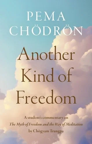 Book cover: Another Kind of Freedom by Pema Chodron