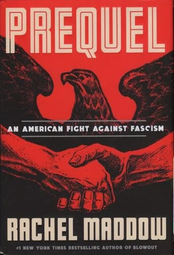 Book cover: Prequel: An American Fight Against Fascism by Rachel Maddow