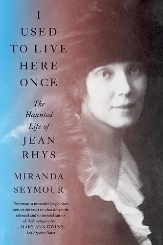 Book cover: I Used to Live Here Once The Haunted Life of Jean Rhys by Miranda Seymour