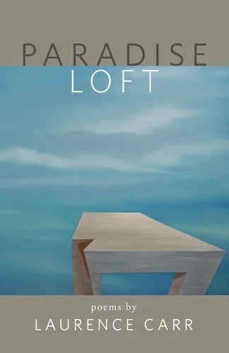 Book cover: Paradise Loft Poems by Laurence Carr by Laurence Carr