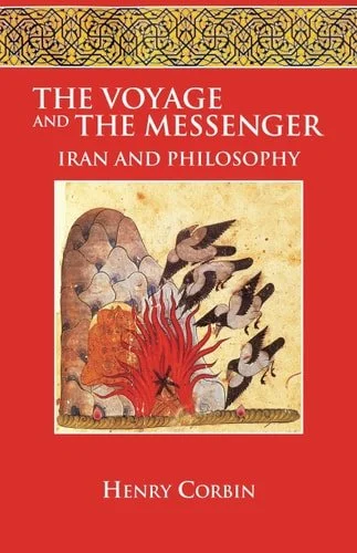 Book cover: The Voyage and the Messenger: Iran and Philosophy by Henry Corbin