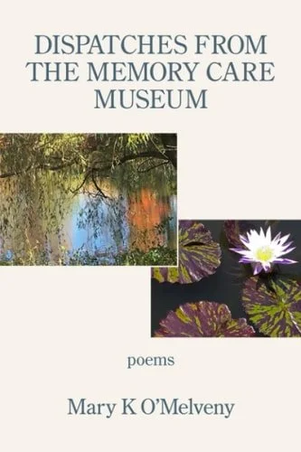 Book cover: Dispatches from the Memory Care Museum by Mary K. O'Melveny
