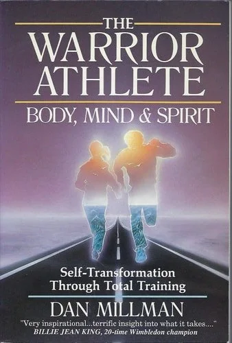Book cover: The Warrior Athlete Body, Mind & Spirit : Self-transformation Through Total Training by Dan Millman