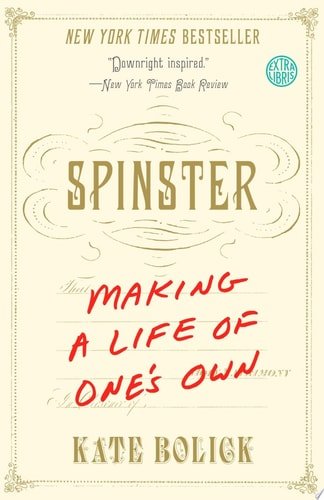 Book cover: Spinster: Making a Life of One's Own by Kate Bolick