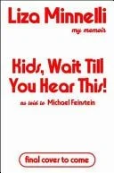 Book cover: Kids, Wait Till You Hear This! by Liza Minnelli