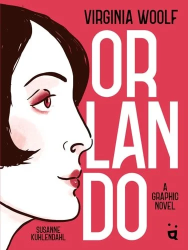Book cover: Orlando: A Graphic Novel Adaptation of Virginia Woolf’s Queer Classic by Virginia Woolf