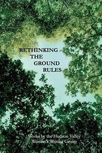 Book cover: Rethinking The Ground Rules Works by the Hudson Valley Women's Writing Group by Hudson Valley Women's Writers Group