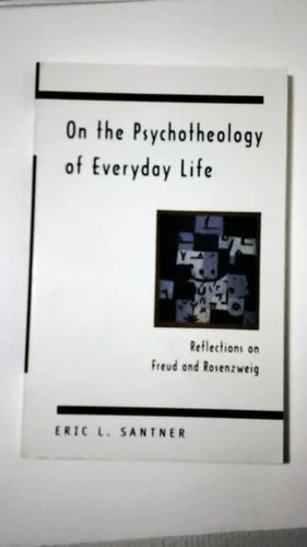 Book cover: On the Psychotheology of Everyday Life: Reflections on Freud and Rosenzweig by Professor Eric L. Santner