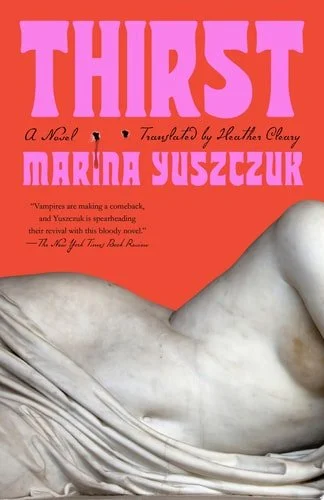 Book cover: Thirst A Novel by Marina Yuszczuk