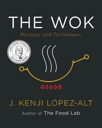 Book cover: The Wok: Recipes and Techniques by J. Kenji López-Alt