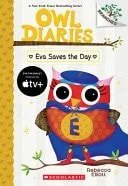 Book cover: Eva Saves the Day: a Branches Book (Owl Diaries #22) by Rebecca Elliott