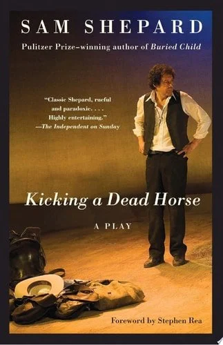 Book cover: Kicking a Dead Horse: A Play by Sam Shepard