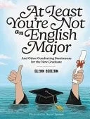 Book cover: At Least You're Not an English Major And Other Comforting Sentiments for the New Graduate by Glenn Boozan