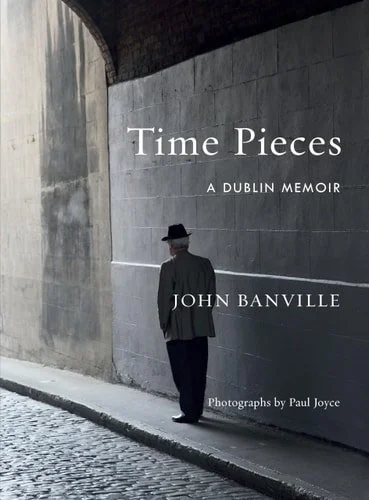 Book cover: Time Pieces: A Dublin Memoir by John Banville