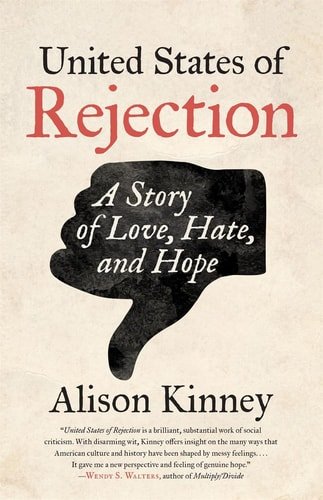 Book cover: United States of Rejection - A Story of Love, Hate, and Hope by Alison Kinney