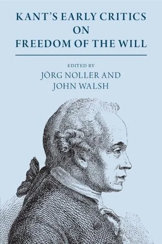 Book cover: Kant's Early Critics on Freedom of the Will by John Walsh; Jörg Noller