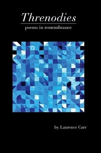Book cover: Threnodies Poems in Remembrance by Laurence Carr