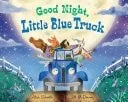 Book cover: Good Night, Little Blue Truck Board Book by Alice Schertle