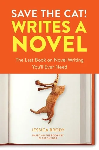 Book cover: Save the Cat! Writes a Novel: The Last Book On Novel Writing You'll Ever Need by Jessica Brody