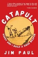 Book cover: Catapult Harry and I Build a Siege Weapon by Jim Paul